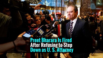 Preet Bharara Is Fired After Refusing to Step Down as U. S. Attorney -