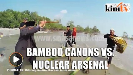 Bomoh's bamboo canons ready for N. Korea's nuclear arsenal