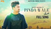 Pinda Wale Jatt Song HD Video Savvy Nagra 2017 New Punjabi Songs