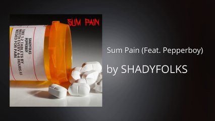 Sum Pain ft Pepperboy - SHADYFOLKS