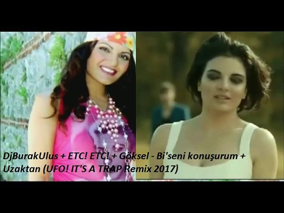 DjBurakUlus + ETC! ETC! + Göksel - Bi'seni konuşurum + Uzaktan (UFO! IT'S A TRAP Remix 2017)