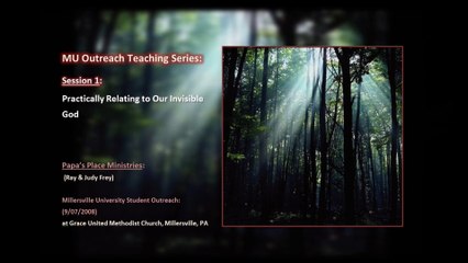 MU Outreach Teaching Series-Session 1-Practically Relating to Our Invisible God