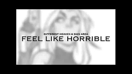 Different Heaven & Sian Area  -  Feel Like Horrible (PSR Edit)
