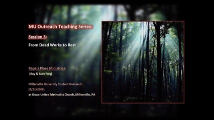 MU Outreach Teaching Series-Session 3-From Dead Works to Rest
