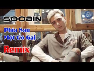 Soobin Hoàng Sơn - Phía Sau Một Cô Gái Remix