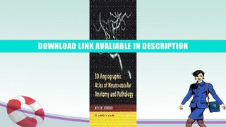 Free PDF 3D Angiographic Atlas of Neurovascular Anatomy and Pathology By Neil M. Borden MD