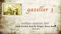 Mustafa Zeki - Yandı Gönlüm Sana Ey Gülgül-i Âlaya Bedel [ Gazeller 3 © 2006 Kalan Müzik ]