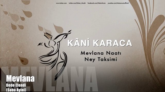 Kâni Karaca - Mevlana Naatı & Ney Taksimi [ Mevlana © 1996 Kalan Müzik ]
