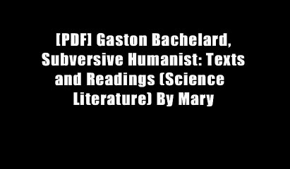 [PDF] Gaston Bachelard, Subversive Humanist: Texts and Readings (Science   Literature) By Mary