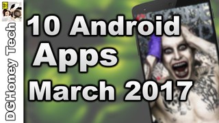 Top 10 Best ANDROID Apps March 2017