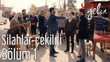 Yeni Gelin 1. Bölüm Silahlar Çekildi