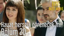 Hayat Bazen Tatlıdır 20. Bölüm Hayat Herşeyi Öğrenecek mi?
