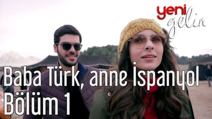 Yeni Gelin 1. Bölüm Baba Türk Anne İspanyol