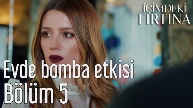 İçimdeki Fırtına 5. Bölüm Evde Bomba Etkisi