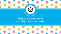 50 baby boy names you have never heard - little-eared baby names - www.namesoftheworld.net