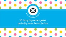 50 baby boy names you have never heard - little-eared baby names - www.namesoftheworld.net