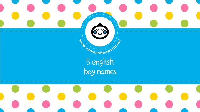 English names for baby boy - the best names for your baby - namesoftheworld.net