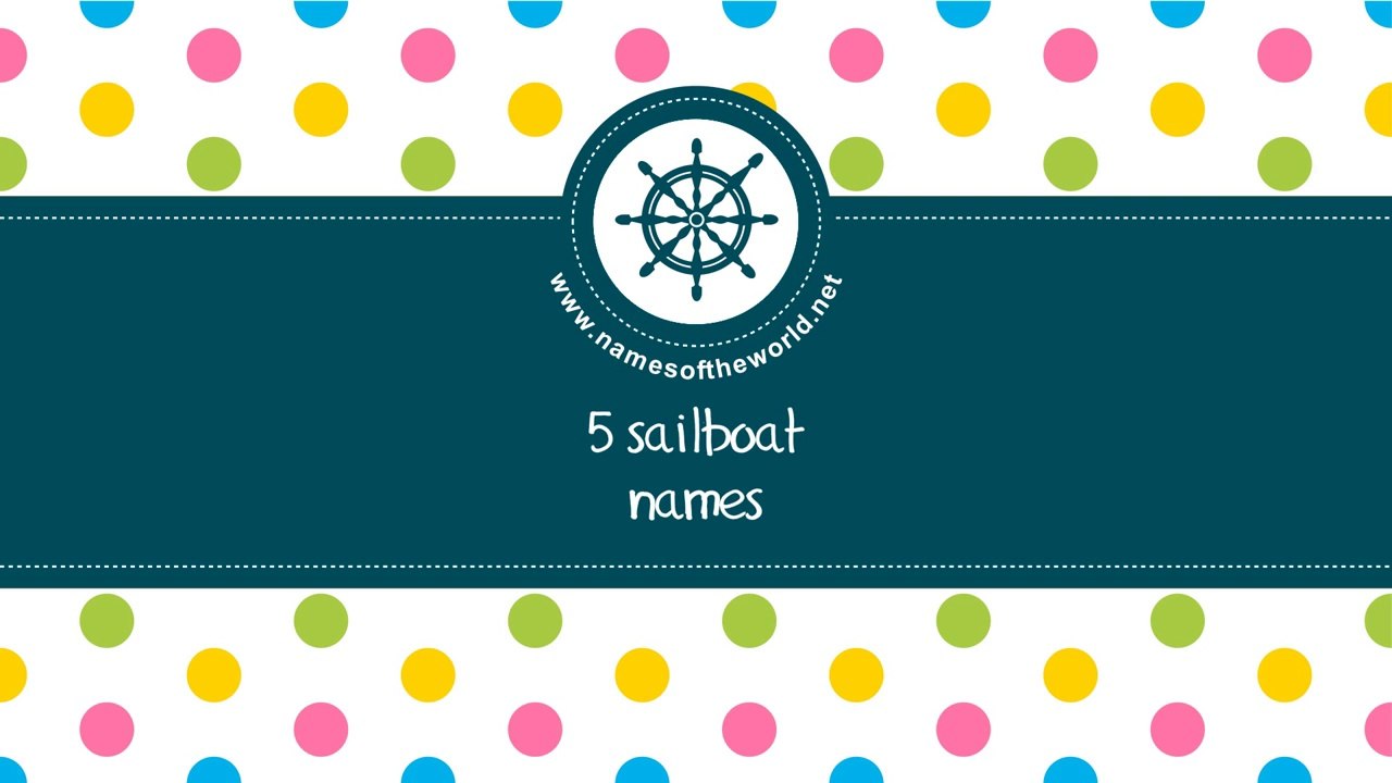 Sailboat names - the best names for your boat - www.namesoftheworld.net