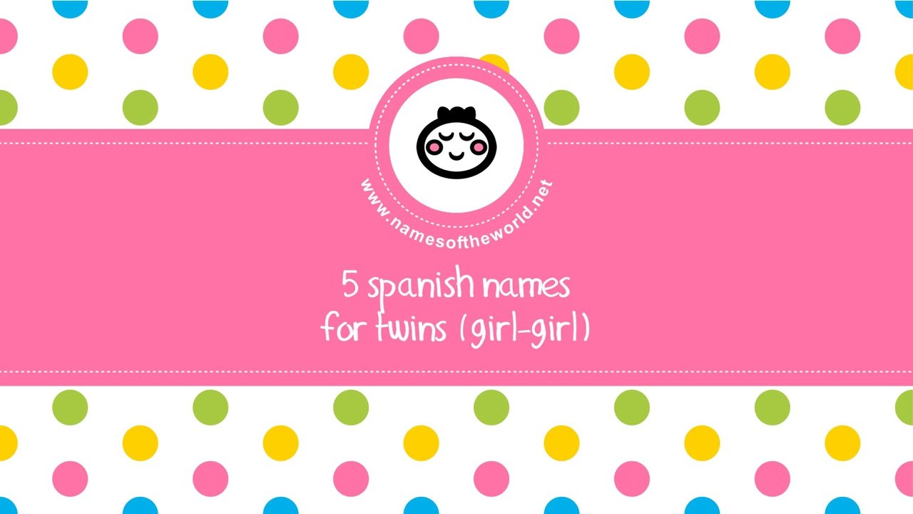Spanish names for baby twins (girl-girl) - the best names for your baby - www.namesoftheworld.net