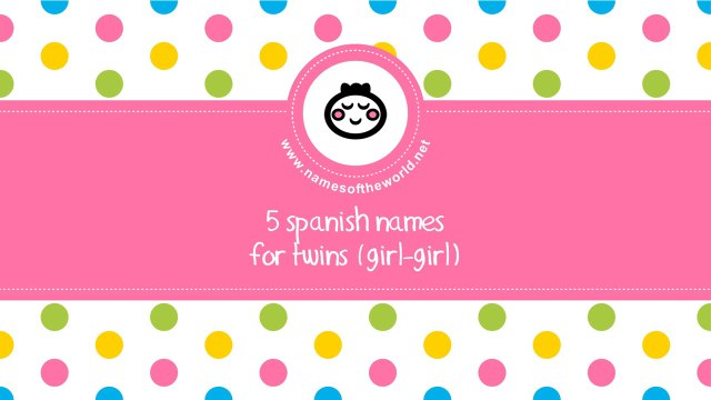 Spanish names for baby twins (girl-girl) - the best names for your baby - namesoftheworld.net