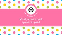 50 baby names for girls popular in Spain - www.namesoftheworld.net