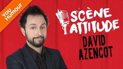 SCÈNE ATTITUDE - David Azencot