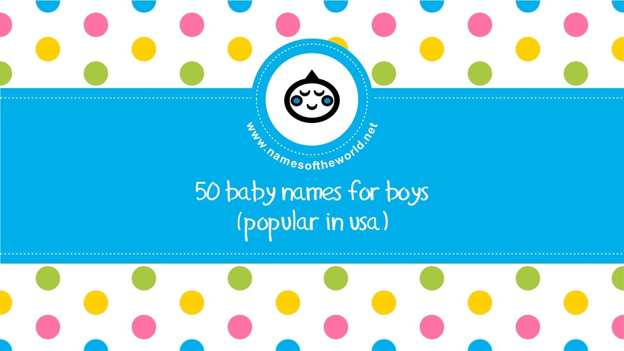 50 baby names for boys popular in USA - the best names for your baby - www.namesoftheworld.net