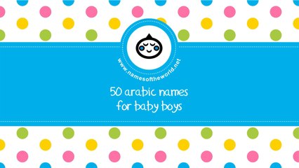 50 Arabic names for baby boys - the best names for your baby - www.namesoftheworld.net