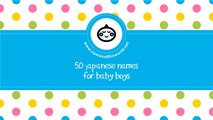 50 Japanese names for baby boys - the best names for your baby - www.namesoftheworld.net