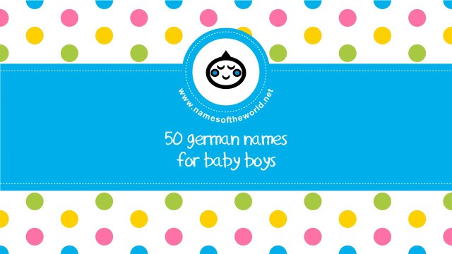 50 German names for baby boys - the best names for your baby - namesoftheworld.net