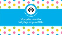 50 popular names for baby boys in Spain (2016) - www.namesoftheworld.net