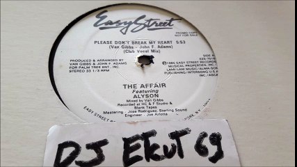 THE AFFAIR Featuring ALYSON-PLEASE DON'T BREAK MY HEART(RIP ETCUT)EASY STREET REC 85