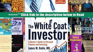 Read The White Coat Investor: A Doctor s Guide To Personal Finance And Investing Full Ebook