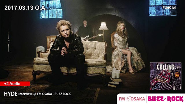 HYDE FULL INTERVIEW + 「CALLING」 @ FM OSAKA (2017.03.13 O.A.)