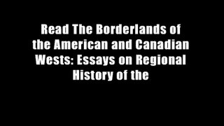 Read The Borderlands of the American and Canadian Wests: Essays on Regional History of the