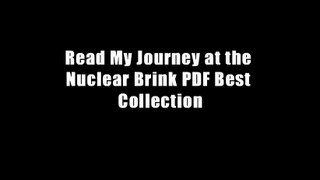 Read My Journey at the Nuclear Brink PDF Best Collection