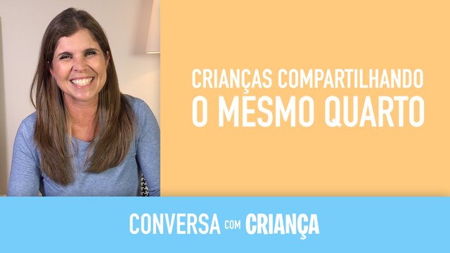 Crianças compartilhando o mesmo quarto | Conversa com Criança