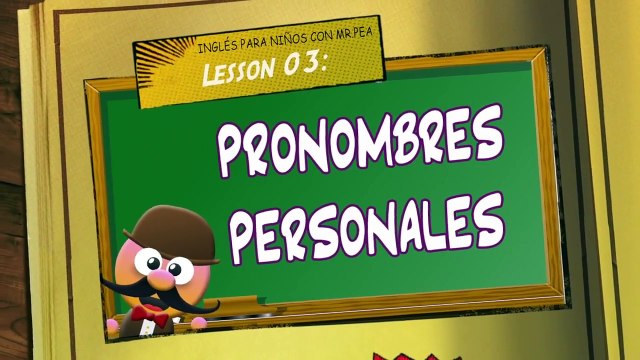INGLÉS PARA NIÑOS CON MR. PEA [ENGLISH FOR KIDS] - PRONOMBRES PERSONALES