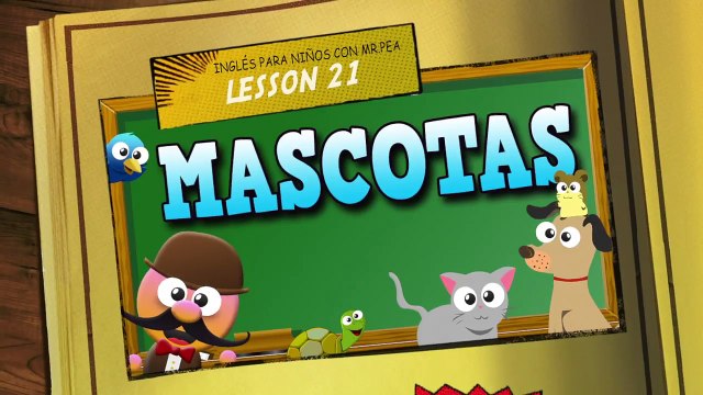 MASCOTAS EN INGLÉS - INGLÉS PARA NIÑOS CON MR PEA. [ENGLISH FOR KIDS]