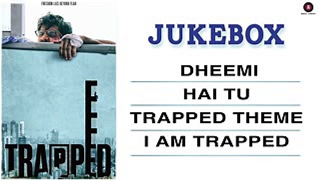 Trapped - Full Movie Audio Jukebox - Rajkummar Rao & Geetanjali Thapa - Alokananda Dasgupta