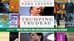 Download Trumping Trudeau: How Donald Trump will change Canada even if Justin Trudeau doesn t know