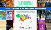 Read Emotional Intelligence: The Complete Step by Step Guide on Self Awareness, Controlling Your