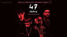 47 Remix _Anuel AA Ft Ñengo Flow, Bad Bunny & Almighty (oficial audio