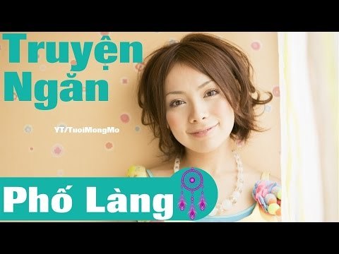 Truyện ngắn audio - Phố Làng, đọc truyện đêm khuya, doc truyen hay, nghe truyen online, ngon tinh