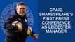 Shakespeare's first press conference as Leicester manager