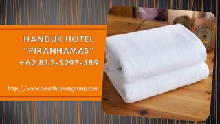 WEW +62 812-5297-389 Hotel Handuk, Harga Handuk Hotel, Produsen Handuk Hotel