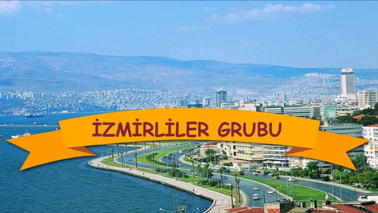 İZMİRLİLER GRUBU BİR BAŞKADIR BENİM MEMLEKETİM