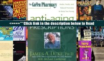 The Green Pharmacy Anti-Aging Prescriptions: Herbs, Foods, and Natural Formulas to Keep You Young
