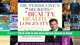 Dr. Perricone s 7 Secrets to Beauty, Health, and Longevity: The Miracle of Cellular Rejuvenation