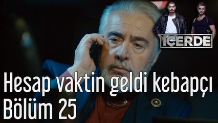İçerde 25. Bölüm Hesap Vaktin Geldi Kebapçı